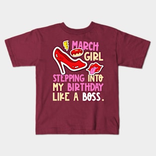 March Girl Birth Month Heels Stepping Birthday Like Boss Fun Kids T-Shirt